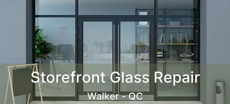  Storefront Glass Repair Walker - QC