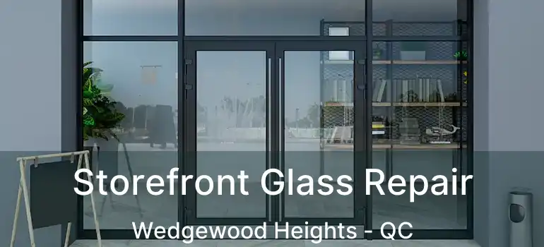 Storefront Glass Repair Wedgewood Heights - QC