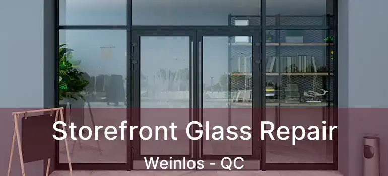  Storefront Glass Repair Weinlos - QC