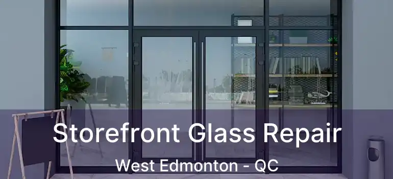  Storefront Glass Repair West Edmonton - QC