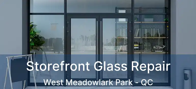  Storefront Glass Repair West Meadowlark Park - QC