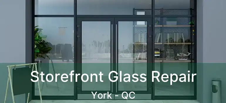  Storefront Glass Repair York - QC