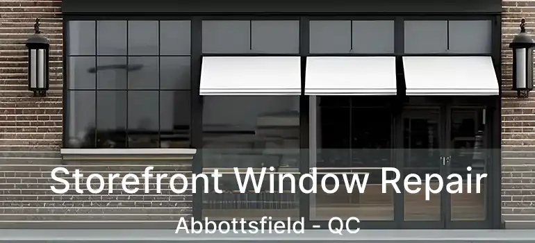  Storefront Window Repair Abbottsfield - QC