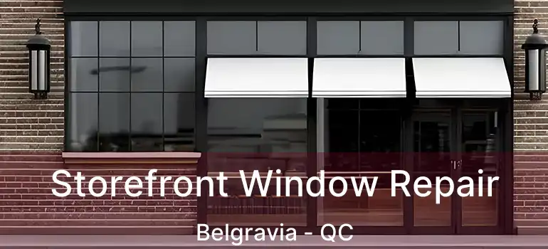  Storefront Window Repair Belgravia - QC