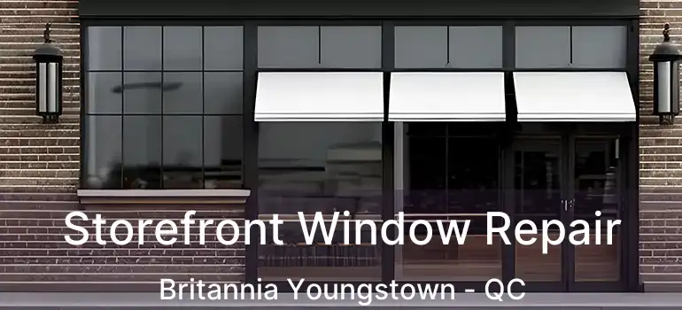  Storefront Window Repair Britannia Youngstown - QC