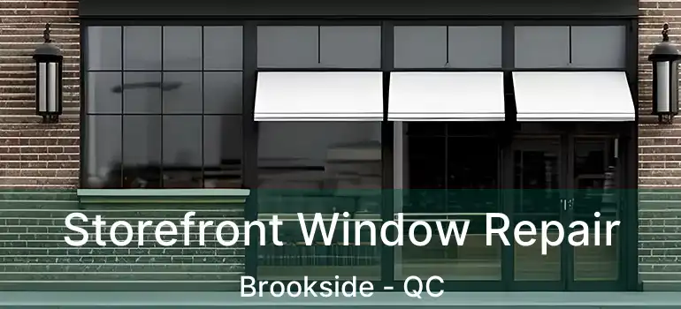  Storefront Window Repair Brookside - QC