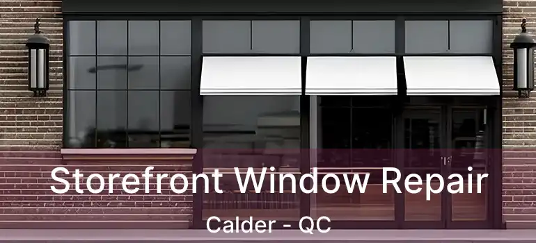  Storefront Window Repair Calder - QC
