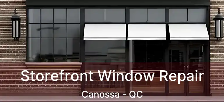  Storefront Window Repair Canossa - QC