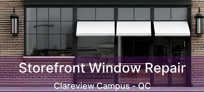  Storefront Window Repair Clareview Campus - QC