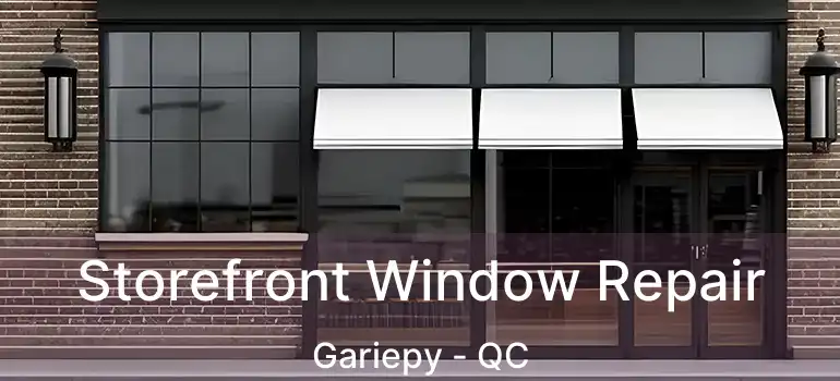  Storefront Window Repair Gariepy - QC