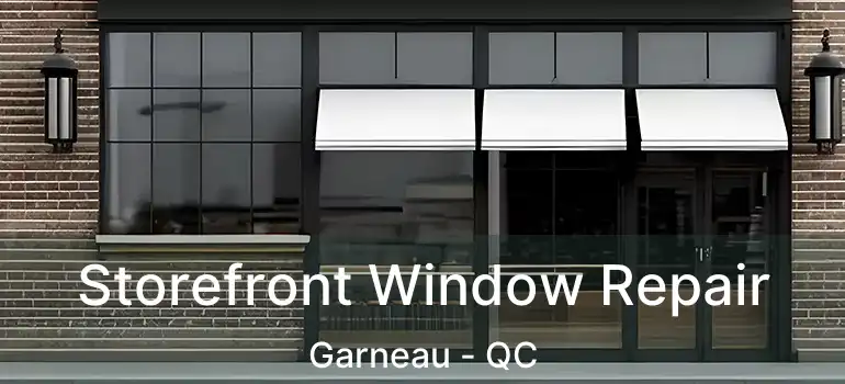  Storefront Window Repair Garneau - QC