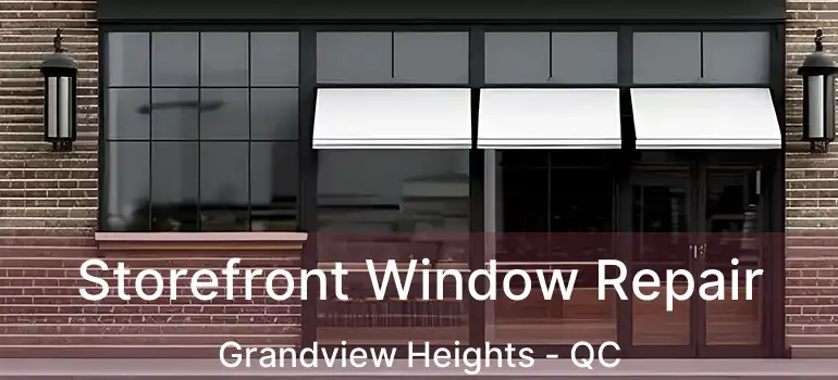  Storefront Window Repair Grandview Heights - QC