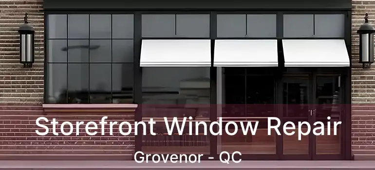  Storefront Window Repair Grovenor - QC