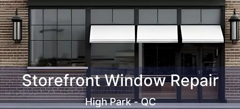  Storefront Window Repair High Park - QC