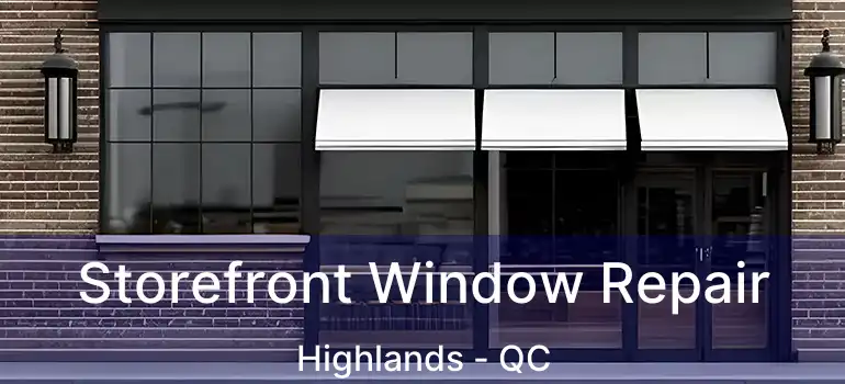  Storefront Window Repair Highlands - QC
