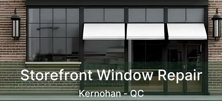  Storefront Window Repair Kernohan - QC