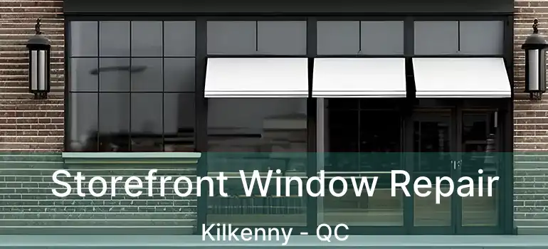  Storefront Window Repair Kilkenny - QC