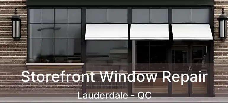  Storefront Window Repair Lauderdale - QC