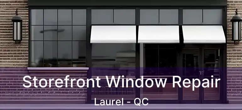  Storefront Window Repair Laurel - QC