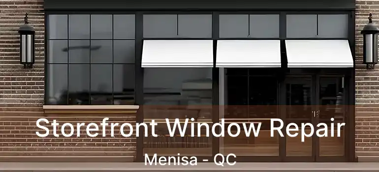 Storefront Window Repair Menisa - QC