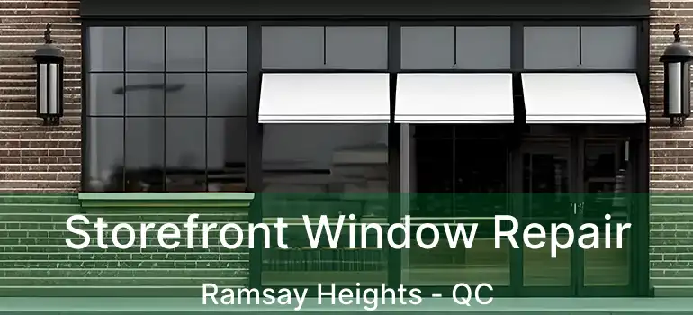  Storefront Window Repair Ramsay Heights - QC