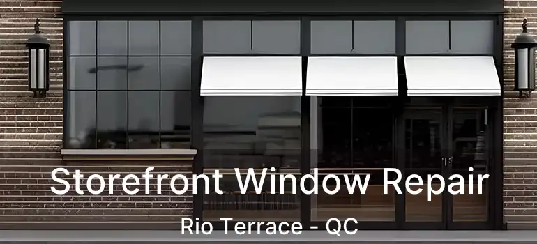  Storefront Window Repair Rio Terrace - QC