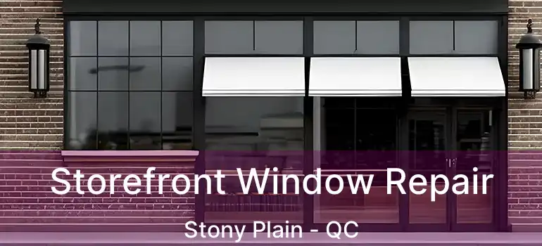  Storefront Window Repair Stony Plain - QC