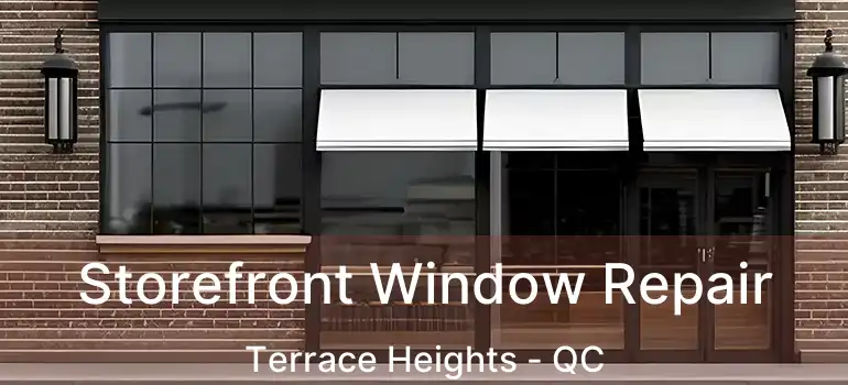  Storefront Window Repair Terrace Heights - QC