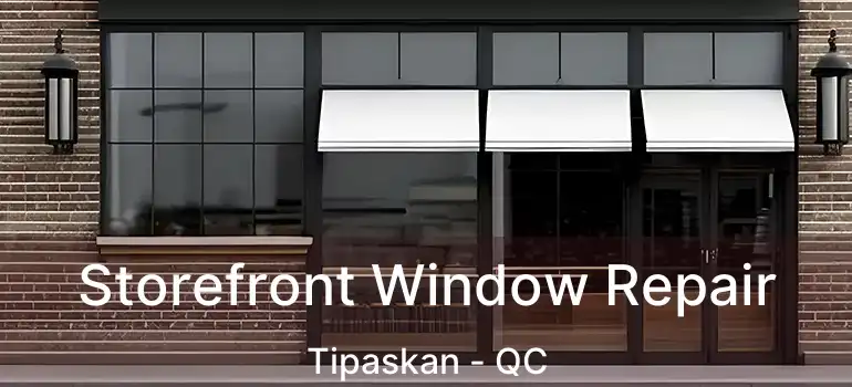  Storefront Window Repair Tipaskan - QC