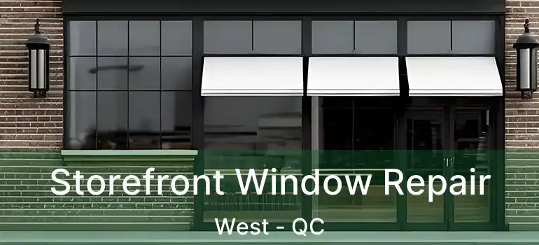  Storefront Window Repair West - QC