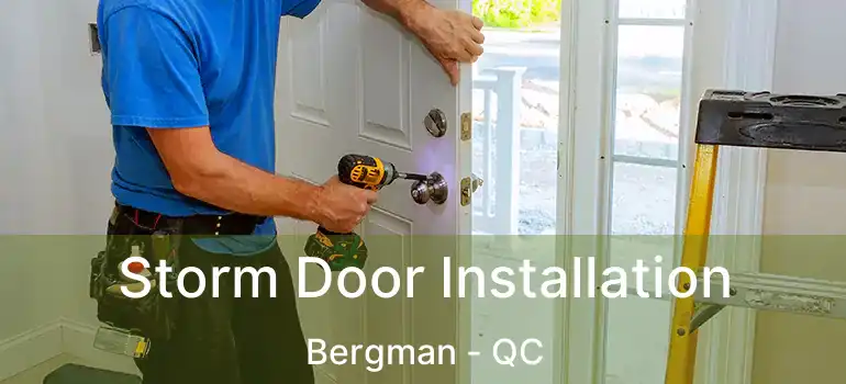  Storm Door Installation Bergman - QC