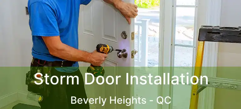  Storm Door Installation Beverly Heights - QC