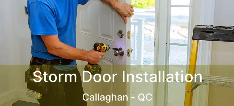  Storm Door Installation Callaghan - QC