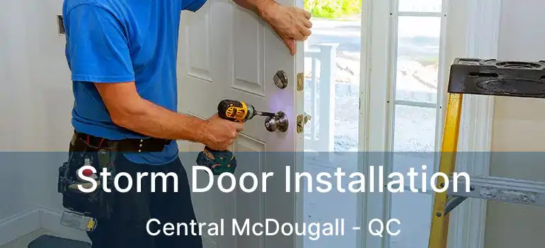  Storm Door Installation Central McDougall - QC