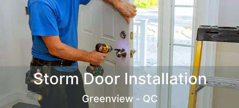  Storm Door Installation Greenview - QC