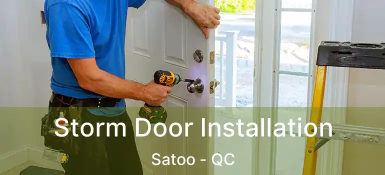  Storm Door Installation Satoo - QC