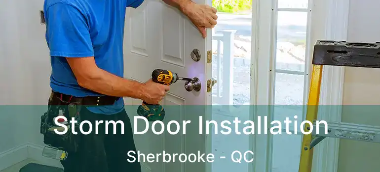  Storm Door Installation Sherbrooke - QC