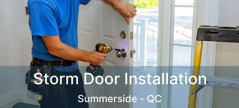  Storm Door Installation Summerside - QC