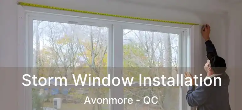  Storm Window Installation Avonmore - QC