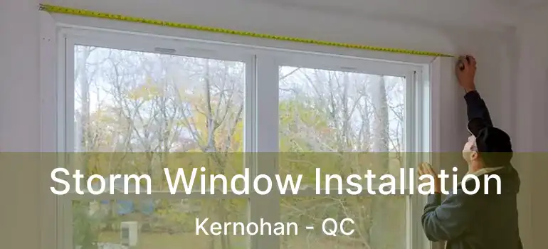  Storm Window Installation Kernohan - QC