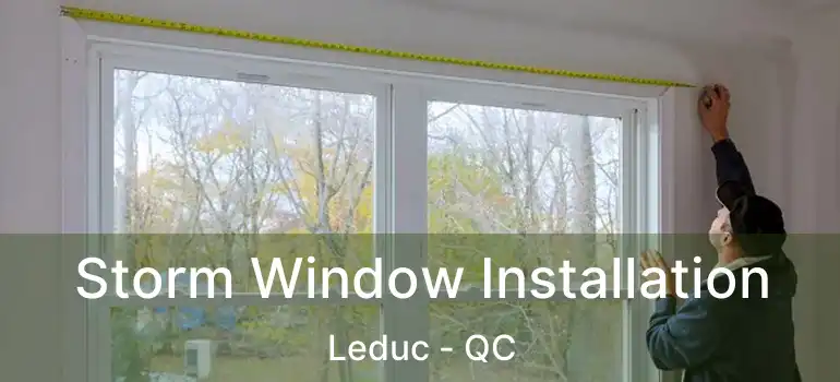  Storm Window Installation Leduc - QC
