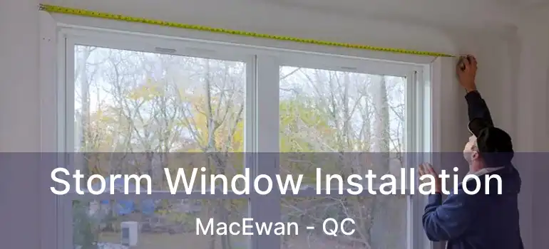  Storm Window Installation MacEwan - QC
