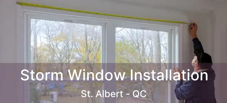  Storm Window Installation St. Albert - QC