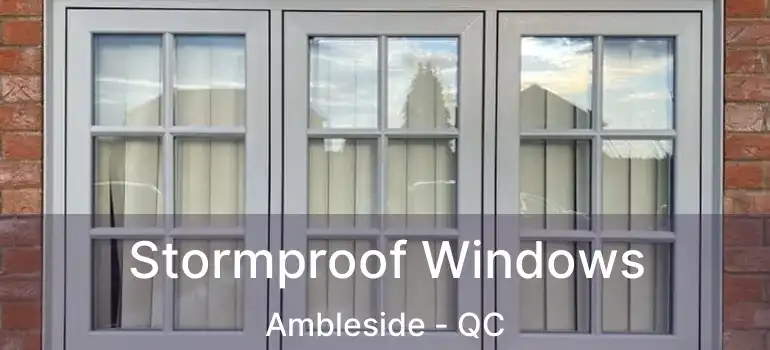  Stormproof Windows Ambleside - QC