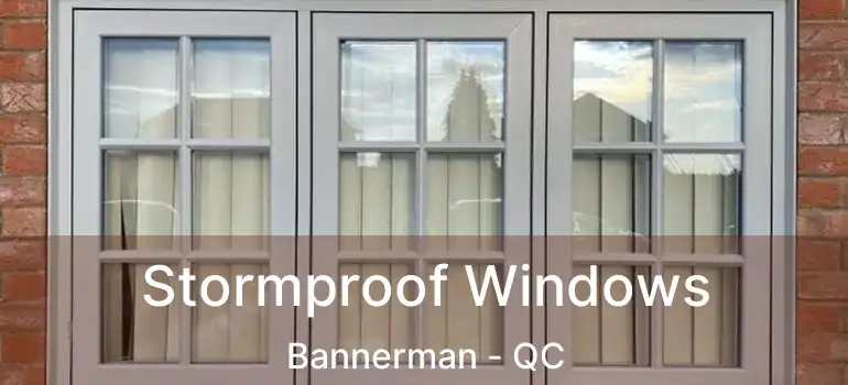  Stormproof Windows Bannerman - QC