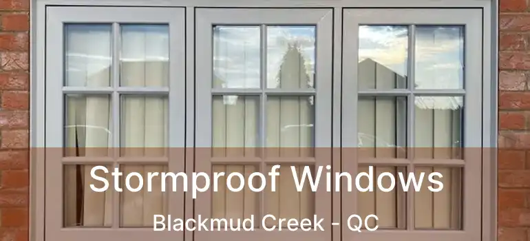  Stormproof Windows Blackmud Creek - QC