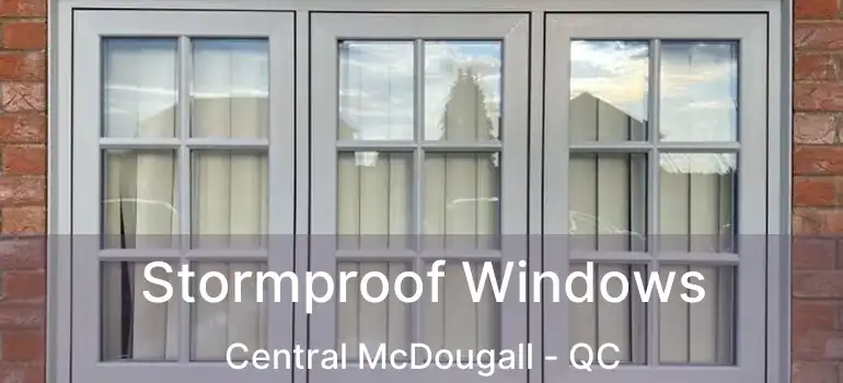  Stormproof Windows Central McDougall - QC