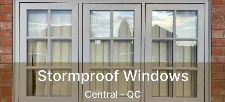  Stormproof Windows Central - QC