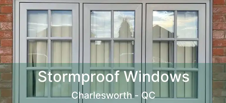  Stormproof Windows Charlesworth - QC