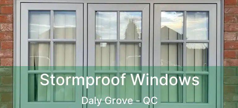  Stormproof Windows Daly Grove - QC